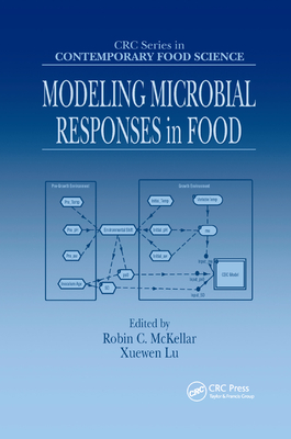 Modeling Microbial Responses in Food - McKellar, Robin C. (Editor), and Lu, Xuewen (Editor)