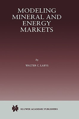 Modeling Mineral and Energy Markets - Labys, Walter C