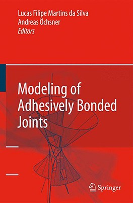 Modeling of Adhesively Bonded Joints - Da Silva, Lucas F M (Editor)