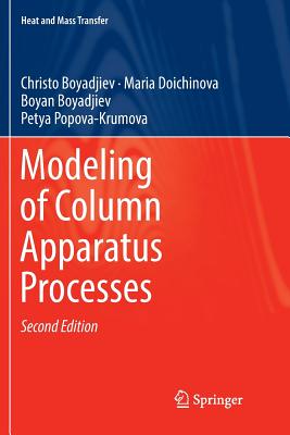 Modeling of Column Apparatus Processes - Boyadjiev, Christo, and Doichinova, Maria, and Boyadjiev, Boyan