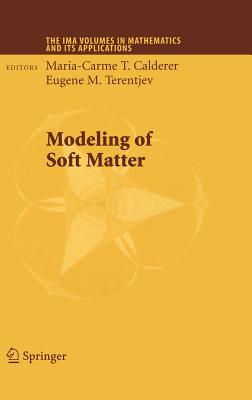 Modeling of Soft Matter - Calderer, Maria-Carme T (Editor), and Terentjev, Eugene M (Editor)
