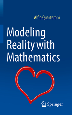Modeling Reality with Mathematics - Quarteroni, Alfio, and Chiossi, Simon G. (Translated by)