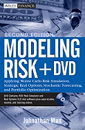 Modeling Risk: Applying Monte Carlo Risk Simulation, Strategic Real Options, Stochastic Forecasting, Portfolio Optimization, Data Analytics, Business Intelligence, and Decision Modeling
