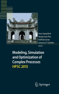 Modeling, Simulation and Optimization of Complex Processes Hpsc 2015: Proceedings of the Sixth International Conference on High Performance Scientific Computing, March 16-20, 2015, Hanoi, Vietnam