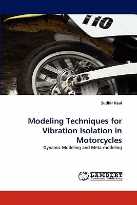 Modeling Techniques for Vibration Isolation in Motorcycles - Kaul, Sudhir