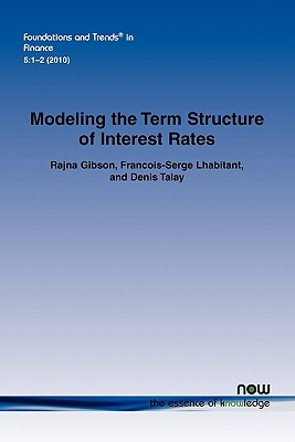 Modeling the Term Structure of Interest Rates: A Review of the Literature - Gibson, Rajna, and Lhabitant, Francois-Serge, and Talay, Denis