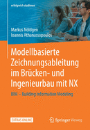 Modellbasierte Zeichnungsableitung Im Brcken- Und Ingenieurbau Mit Nx: Bim - Building Information Modeling