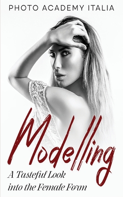 Modelling: A Tasteful Look into the Female Form - Italia, Photo Academy