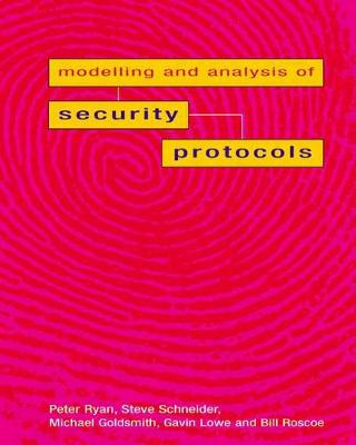 Modelling & Analysis of Security Protocols - Ryan, Peter, and Schneider, Steve, and Lowe, Gavin