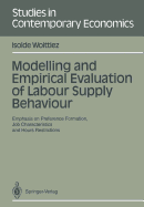 Modelling and Empirical Evaluation of Labour Supply Behaviour: Emphasis on Preference Formation, Job Characteristics and Hours Restrictions