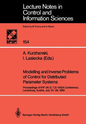 Modelling and Inverse Problems of Control for Distributed Parameter Systems: Proceedings of Ifip (W.G.7.2)-Iiasa Conference, Laxenburg, Austria, July 24-28, 1989 - Kurzhanski, Alexander (Editor), and Lasiecka, Irena (Editor)