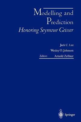 Modelling and Prediction Honoring Seymour Geisser - Lee, Jack C (Editor), and Johnson, Wesley O (Editor), and Zellner, Arnold (Editor)