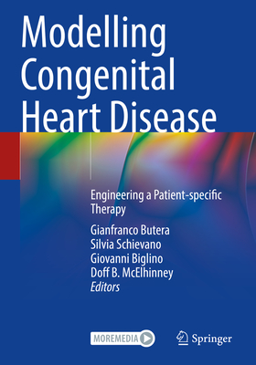 Modelling Congenital Heart Disease: Engineering a Patient-specific Therapy - Butera, Gianfranco (Editor), and Schievano, Silvia (Editor), and Biglino, Giovanni (Editor)