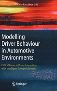 Modelling Driver Behaviour in Automotive Environments: Critical Issues in Driver Interactions with Intelligent Transport Systems