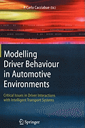 Modelling Driver Behaviour in Automotive Environments: Critical Issues in Driver Interactions with Intelligent Transport Systems