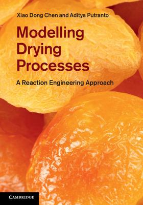 Modelling Drying Processes: A Reaction Engineering Approach - Chen, Xiao Dong, and Putranto, Aditya