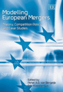 Modelling European Mergers: Theory, Competition Policy and Case Studies