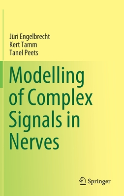 Modelling of Complex Signals in Nerves - Engelbrecht, Jri, and Tamm, Kert, and Peets, Tanel