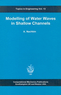 Modelling of Water Waves in Shallow Channels - Nachbin, A
