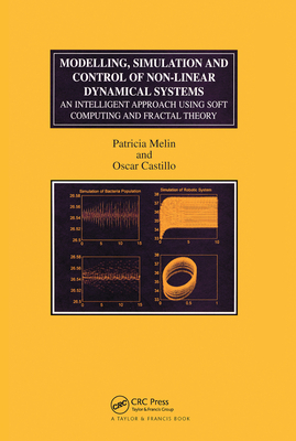 Modelling, Simulation and Control of Non-linear Dynamical Systems: An Intelligent Approach Using Soft Computing and Fractal Theory - Melin, Patricia, and Castillo, Oscar