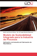 Modelo de Sostenibilidad Integrado Para La Industria de Procesos