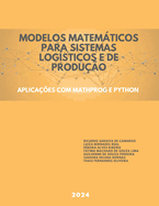 Modelos Matemticos para Sistemas Logsticos e de Produo: Aplicaes com MathProg e Python