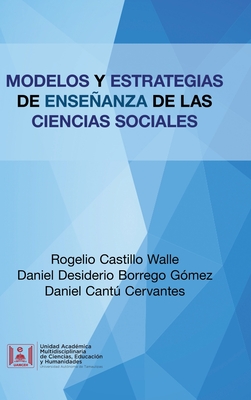 Modelos Y Estrategias De Enseanza De Las Ciencias Sociales - Walle, Rogelio Castillo, and G?mez, Daniel Desiderio Borrego, and Cervantes, Daniel Cant