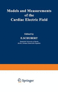 Models and Measurements of the Cardiac Electric Field