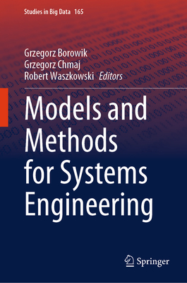 Models and Methods for Systems Engineering - Borowik, Grzegorz (Editor), and Chmaj, Grzegorz (Editor), and Waszkowski, Robert (Editor)