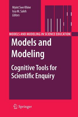 Models and Modeling: Cognitive Tools for Scientific Enquiry - Khine, Myint Swe (Editor), and Saleh, Issa M. (Editor)