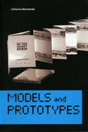 Models and Prototypes: Volume 1