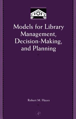 Models for Library Management, Decision Making and Planning - Hayes, Robert M (Editor)