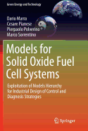 Models for Solid Oxide Fuel Cell Systems: Exploitation of Models Hierarchy for Industrial Design of Control and Diagnosis Strategies