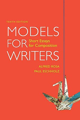 Models for Writers: Short Essays for Composition - Rosa, Alfred, and Eschholz, Paul