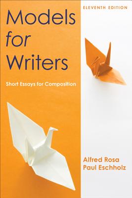 Models for Writers: Short Essays for Composition - Rosa, Alfred, and Eschholz, Paul