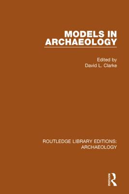 Models in Archaeology - Clarke, David L. (Editor)