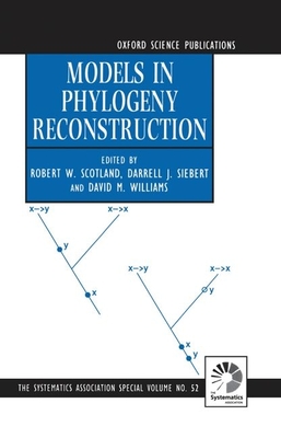 Models in Phylogeny Reconstruction - Scotland, Robert W (Editor), and Siebert, Darrell J (Editor), and Williams, David M (Editor)