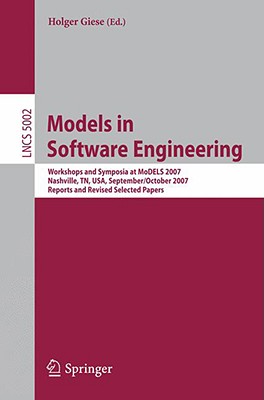 Models in Software Engineering: Workshops and Symposia at Models 2007 Nashville, Tn, Usa, September 30 - October 5, 2007, Reports and Revised Selected Papers - Giese, Holger