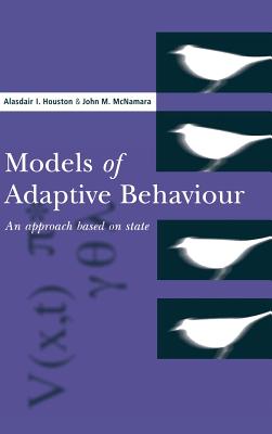 Models of Adaptive Behaviour - Houston, Alasdair I, and McNamara, John M