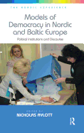 Models of Democracy in Nordic and Baltic Europe: Political Institutions and Discourse