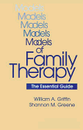 Models of Family Therapy: The Essential Guide