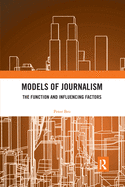 Models of Journalism: The Functions and Influencing Factors