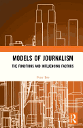 Models of Journalism: The Functions and Influencing Factors