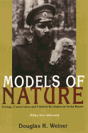 Models of Nature: Ecology, Conservation, and Cultural Revolution in Soviet Russia