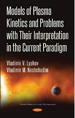 Models of Plasma Kinetics and Problems with Their Interpretation in the Current Paradigm - Lyahov, Vladimir V, and Neshchadim, Vladimir V