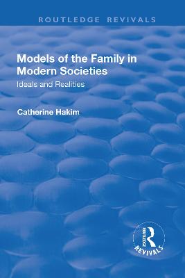 Models of the Family in Modern Societies: Ideals and Realities - Hakim, Catherine