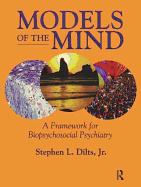 Models of the Mind: A Framework for Biopsychosocial Psychiatry