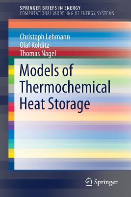 Models of Thermochemical Heat Storage - Lehmann, Christoph, and Kolditz, Olaf, and Nagel, Thomas