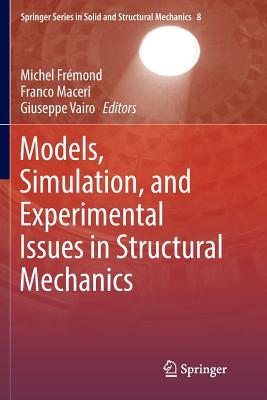 Models, Simulation, and Experimental Issues in Structural Mechanics - Frmond, Michel (Editor), and Maceri, Franco (Editor), and Vairo, Giuseppe (Editor)