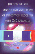 Models & Simulation of Deposition Processes with CVD Apparatus: Theory & Applications